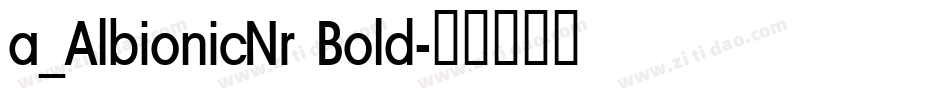 a_AlbionicNr Bold字体转换